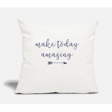 Make Today Amazing Natural White Pillow